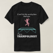 Trampolinist Funny Gezegde Trampoline Jumping T-shirt (Design voorkant)