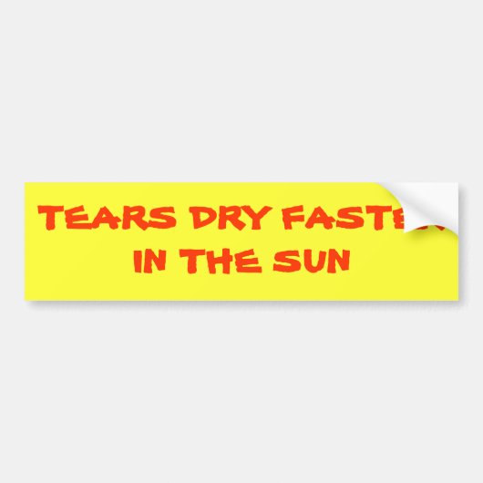Tranen Drogen Sneller In De Zon Bumpersticker (Voorkant)