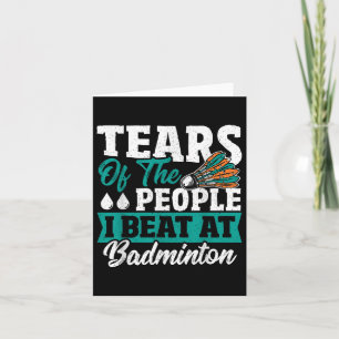 tranen van de mensen die ik in Badminton heb gesla Kaart