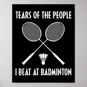 Tranen Van De Mensen Die Ik Versloeg Bij Badminton Poster