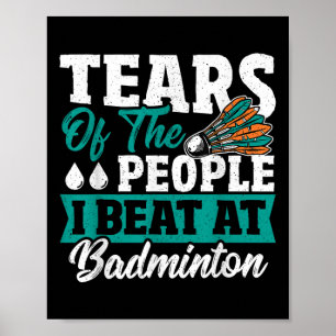 Tranen Van De Mensen Die Ik Versloeg Bij Badminton Poster