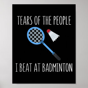 Tranen Van De Mensen Die Ik Versloeg Bij Badminton Poster