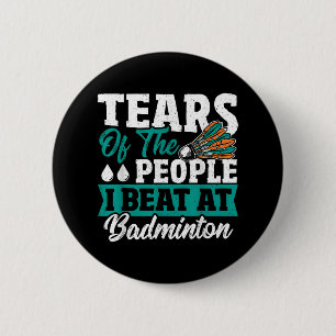 Tranen Van De Mensen Die Ik Versloeg Bij Badminton Ronde Button 5,7 Cm