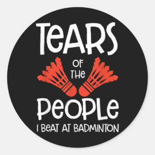 Tranen Van De Mensen Die Ik Versloeg Bij Badminton Ronde Sticker