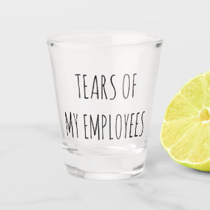 Tranen van Mijn Medewerkers Grappige Boss Gift Sho Shot Glas