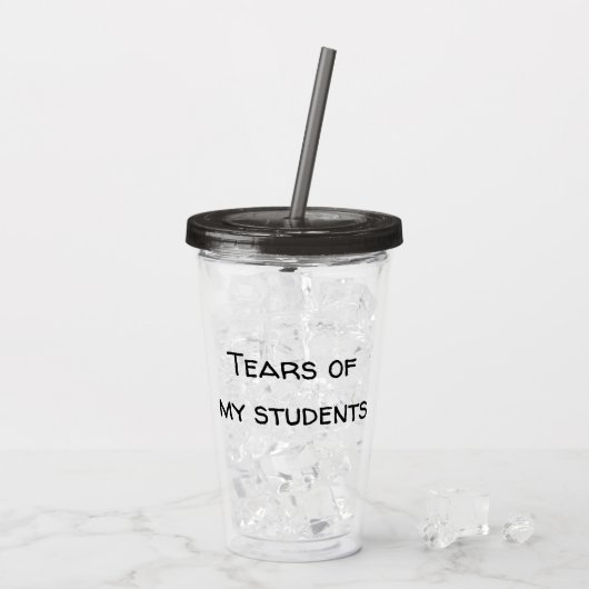 Tranen van mijn studenten Grappige leraar Gift Acryl Drinkbeker (Achterkant ijs)