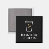 Tranen Van Mijn Studenten - Grappige Leraar Magneet (Voorkant / Achterkant)