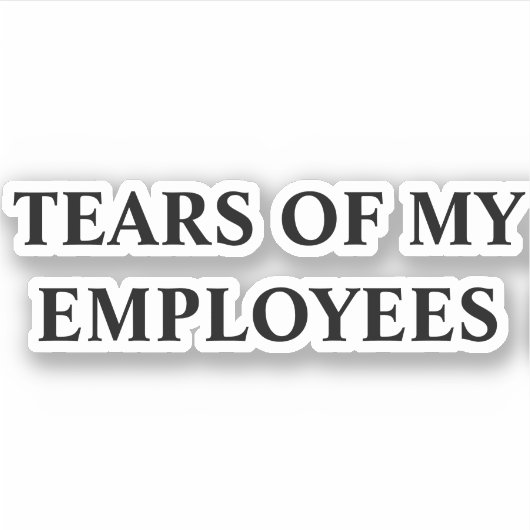 Tranen van mijn werknemers Geïsoleerde Tumbler Mok Sticker (Voorkant)