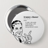 TRANNY CHASER RONDE BUTTON 4,0 CM (Voorkant /achterkant)
