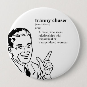 TRANNY CHASER RONDE BUTTON 4,0 CM