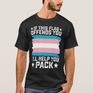 Trans Als Deze Vlag Je Ergert Zal Ik Je Helpen Om  T-shirt