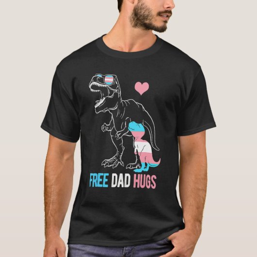 Trans Free Dad Hugs Dinosaur Rex papa Transgender T-shirt (Voorkant)