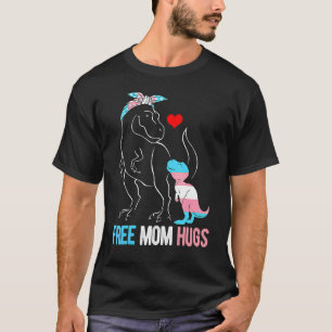 Trans Free Mam Hugs Dinosaur Rex Mama Transgender T-shirt