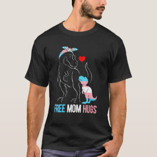 Trans Free Mam Hugs Dinosaur Rex Mama Transgender T-shirt