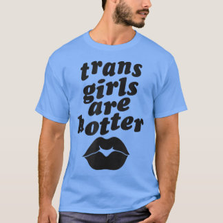 Trans Girls zijn nog heter, grappigere single tran T-shirt