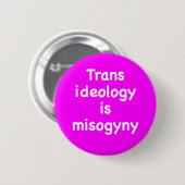 Trans ideology is misogyny button (Voorkant /achterkant)