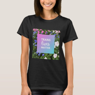 Trans Lives Floral Typography T-shirt
