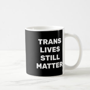 Trans Lives Still - LGBTQ-rechten - Trans-rechten Koffiemok