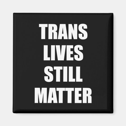 Trans Lives Still - Trans Rights 4 Magneet (Voorkant)