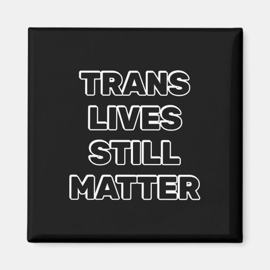 Trans Lives Still - Trans Rights Magneet (Voorkant)