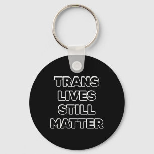 Trans Lives Still - Trans Rights Sleutelhanger