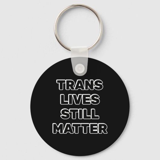 Trans Lives Still - Trans Rights Sleutelhanger (Voorkant)