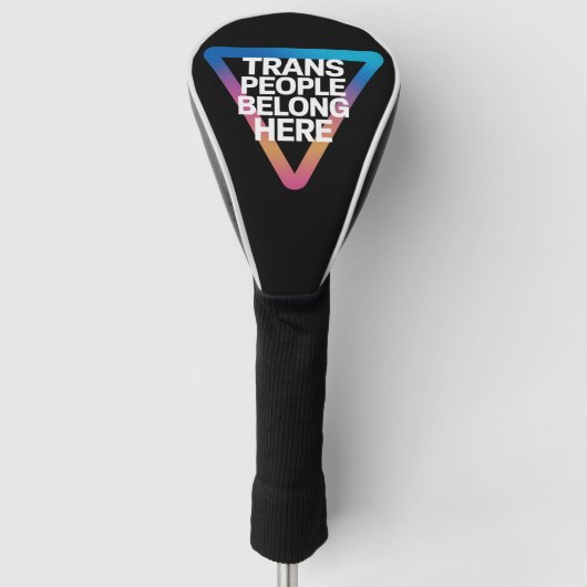 Trans Mensen Behoren Pride Gay Rechten Respect Tra Golfheadcover (Voorkant)