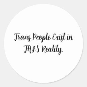 Trans mensen bestaan in deze realiteit - Trans rec Ronde Sticker