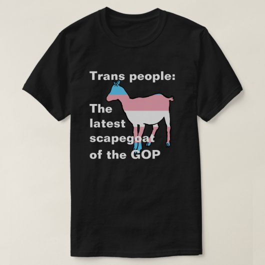 Trans mensen De nieuwste zondebok van de GOP T-shirt (Design voorkant)