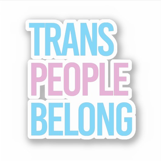 Trans mensen horen erbij sticker (Voorkant)