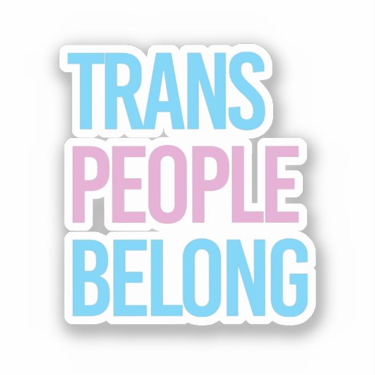 Trans mensen horen erbij sticker (Voorkant)