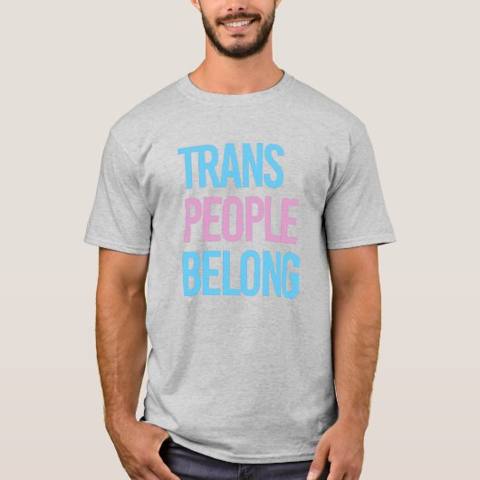 Trans people belong t-shirt (Voorkant)