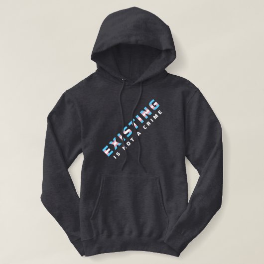 Trans Pride Flag Bestaande is geen misdaad Hoodie (Design voorkant)