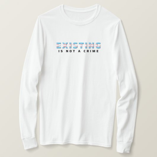 Trans Pride Flag Bestaande is geen misdaad T-shirt (Design voorkant)