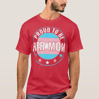 Transgender LGBT Trots om haar moeder Trans Pride  T-shirt