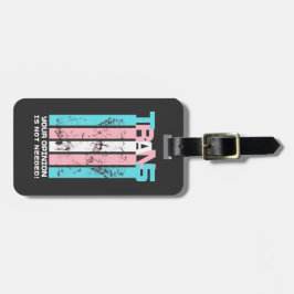 Transgender. Uw mening is niet nodig. Bagagelabel