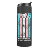 Transgender. Uw mening is niet nodig. Thermosbeker (Gedraaid links)