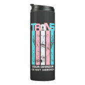 Transgender. Uw mening is niet nodig. Thermosbeker (Geroteerd rechts)