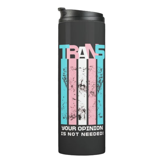 Transgender. Uw mening is niet nodig. Thermosbeker (Geroteerd rechts)