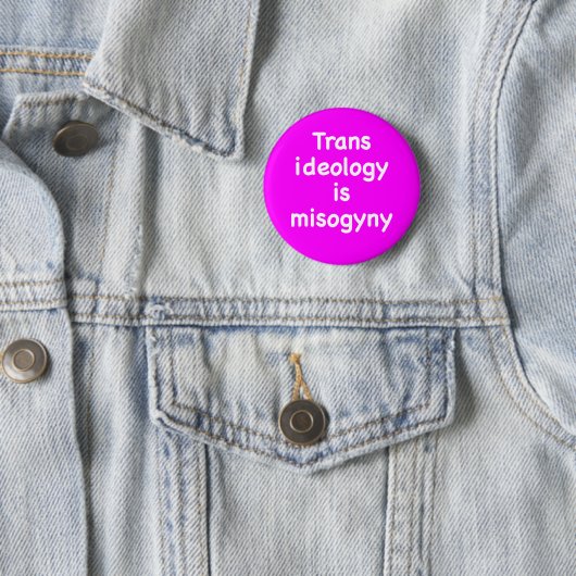 Transideologie is misogynie geknutsel ronde button 5,7 cm (In situ)