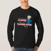Translator & Coffee  Appreciation Saying T-shirt (Voorkant)
