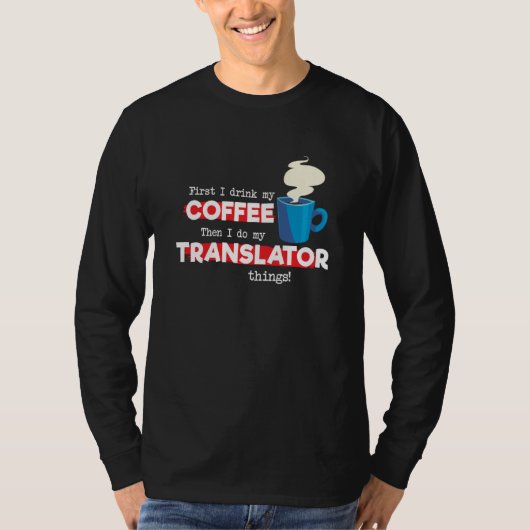 Translator & Coffee  Appreciation Saying T-shirt (Voorkant)