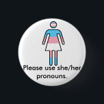 Transoman Pride/Pronoun Button<br><div class="desc">Een knoop die shows trots transgender en een voorkeur voor zij/haar uitspreekt.</div>