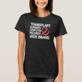 Transplant Surgery Completed Recovery Mode Engaged T-shirt (Voorkant)