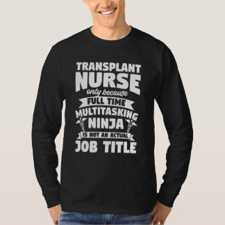 Transplantatieverpleegster Alleen Omdat Fulltime M T-shirt