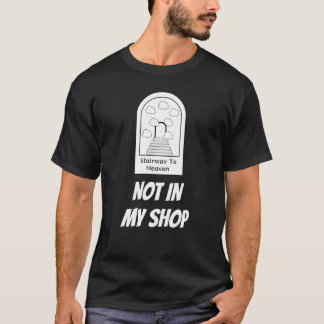 Trap naar de hemel - niet in mijn winkel t-shirt