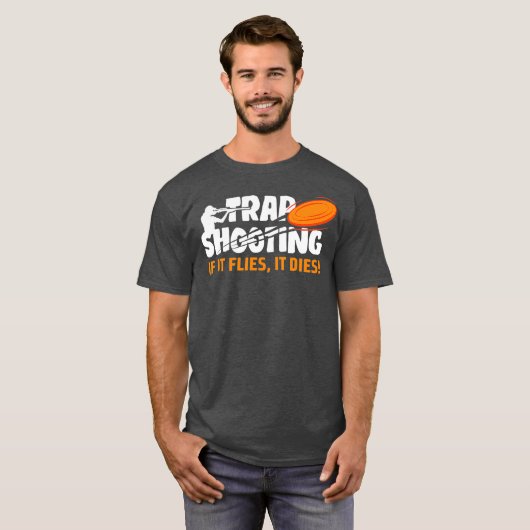 Trap Shooting If It Flies It Dies Clay Pigeon T-shirt (Voorkant volledig)