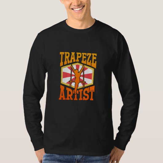 Trapeze Artist u2013 Circus Performer Circus   Tra T-shirt (Voorkant)