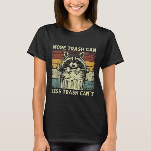 Trash Panda Raccoon It's Called Trash Can Not Tras T-shirt (Voorkant)