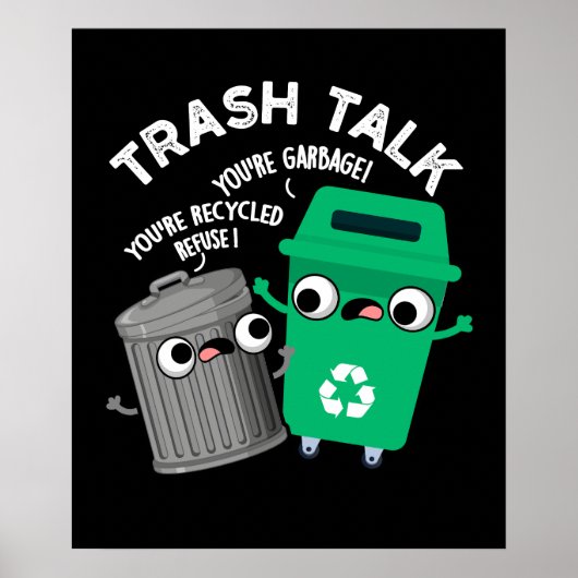 Trash Talk Funny Garbage Bin Pun Dark BG Poster (Voorkant)
